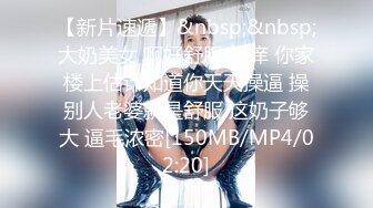 [MP4/ 2.57G]&nbsp;&nbsp;胖子传媒工作室_衣服还没脱完，就把她后入了，后入极品蜜臀内射