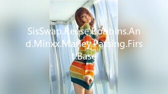 SisSwap.Reese.Robbins.And.Minxx.Marley.Passing.First.Base